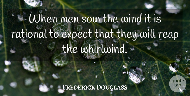 Frederick Douglass Quote About Men, Wind, Literature: When Men Sow The Wind...
