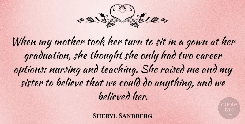Sheryl Sandberg Quote About Mother, Teaching, Believe: When My Mother Took Her...