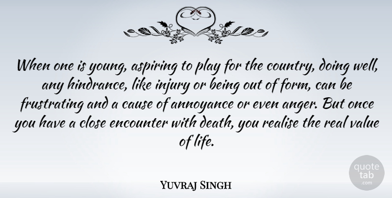 Yuvraj Singh Quote About Country, Real, Play: When One Is Young Aspiring...