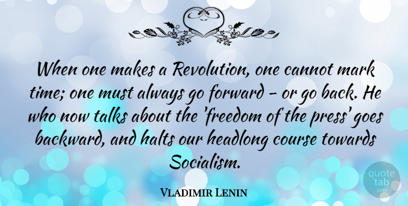 Vladimir Lenin Quote About Time, Freedom Of Speech, Revolution: When One Makes A Revolution...