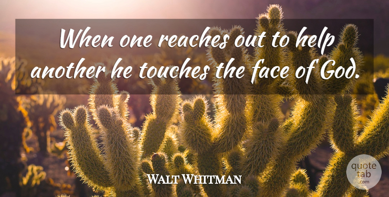 Walt Whitman Quote About Teacher, Faces, Helping: When One Reaches Out To...