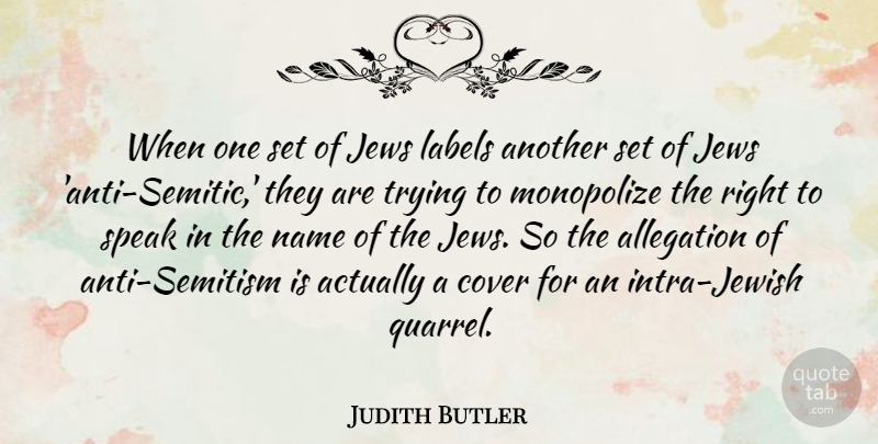 Judith Butler Quote About Cover, Jews, Trying: When One Set Of Jews...