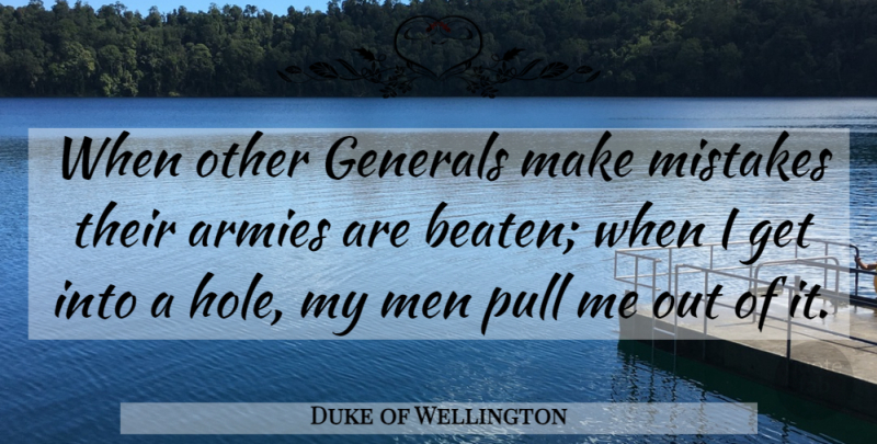 Duke of Wellington Quote About Mistake, Army, Men: When Other Generals Make Mistakes...