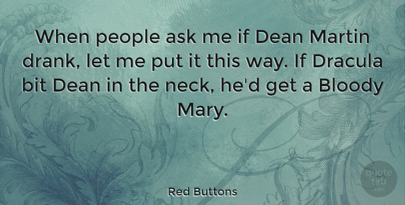Red Buttons Quote About People, Way, Necks: When People Ask Me If...