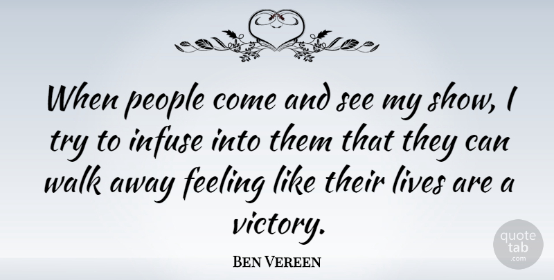 Ben Vereen Quote About People, Feelings, Victory: When People Come And See...
