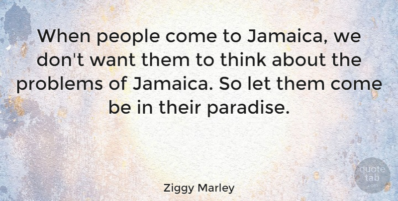 Ziggy Marley Quote About Thinking, Jamaica, People: When People Come To Jamaica...