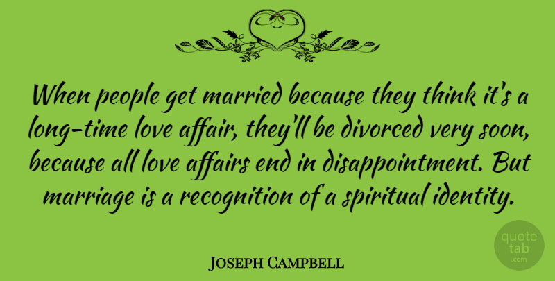Joseph Campbell Quote About Marriage, Spiritual, Disappointment: When People Get Married Because...