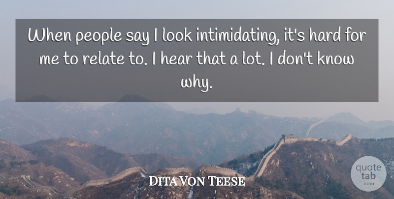 Dita Von Teese Quote About Hard, People: When People Say I Look...