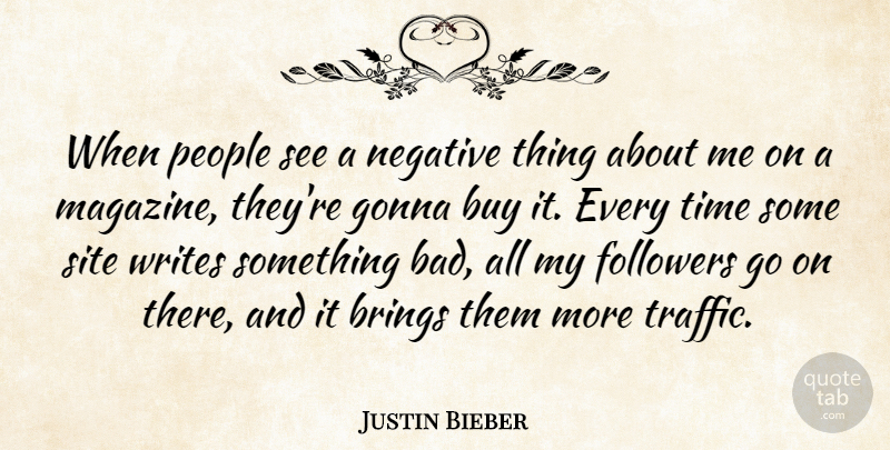 Justin Bieber Quote About Writing, People, Negative: When People See A Negative...