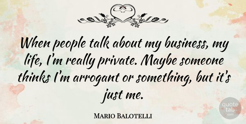 Mario Balotelli Quote About Thinking, People, Arrogant: When People Talk About My...