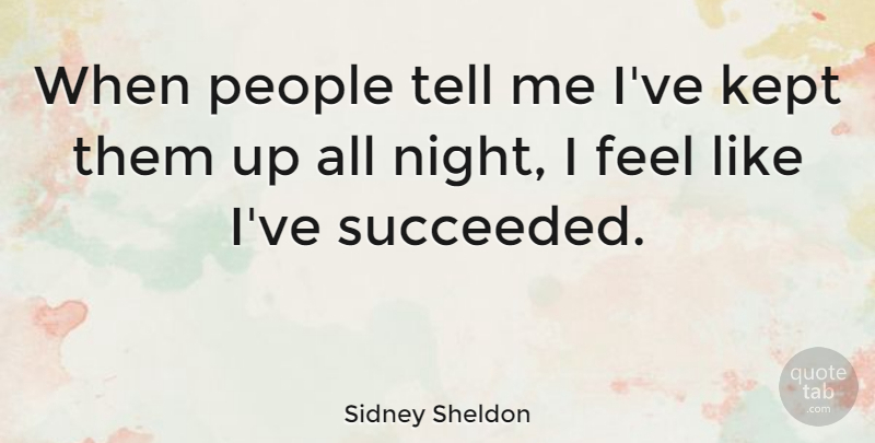 Sidney Sheldon Quote About Night, People, Feels: When People Tell Me Ive...