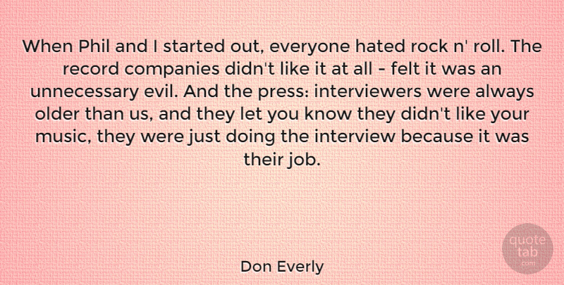 Don Everly Quote About Companies, Felt, Hated, Interview, Music: When Phil And I Started...