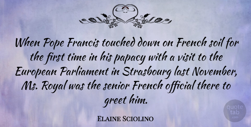Elaine Sciolino Quote About European, Francis, French, Greet, Official: When Pope Francis Touched Down...