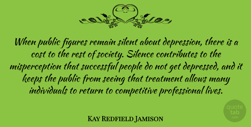 Kay Redfield Jamison Quote About Cost, Figures, Keeps, People, Public: When Public Figures Remain Silent...