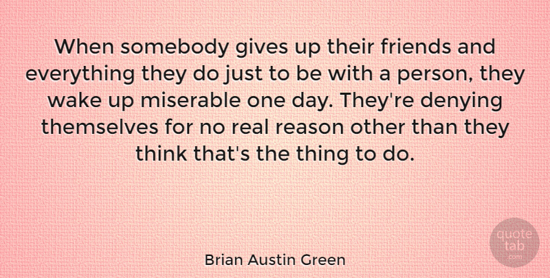 Brian Austin Green Quote About Giving Up, Real, Thinking: When Somebody Gives Up Their...