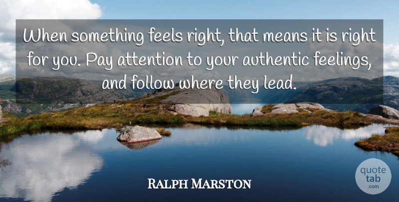 Ralph Marston Quote About Mean, Feelings, Pay: When Something Feels Right That...