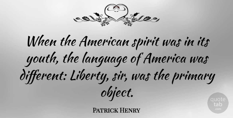 Patrick Henry Quote About America, Liberty, Different: When The American Spirit Was...