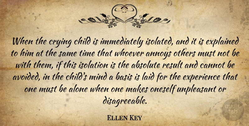 Ellen Key Quote About Absolute, Alone, Annoys, Basis, Cannot: When The Crying Child Is...