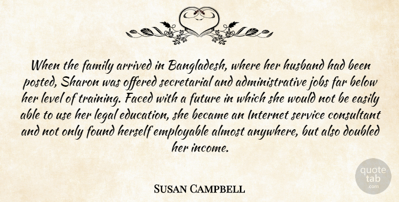 Susan Campbell Quote About Almost, Arrived, Became, Below, Consultant: When The Family Arrived In...