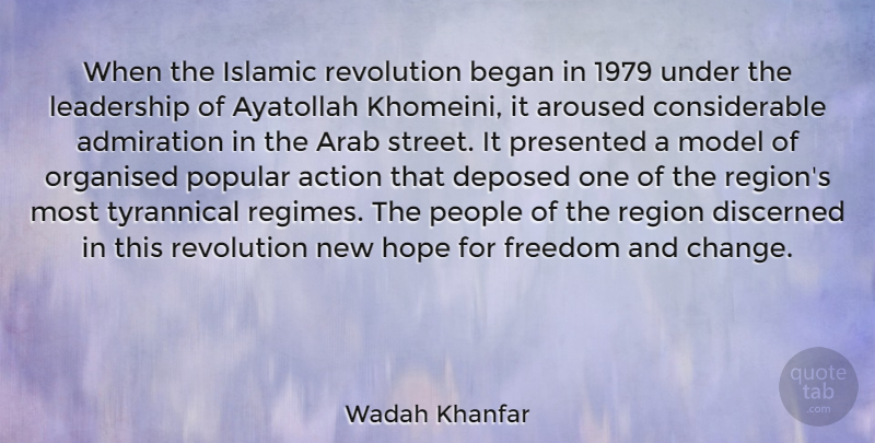 Wadah Khanfar Quote About Action, Admiration, Arab, Aroused, Began: When The Islamic Revolution Began...