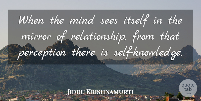 Jiddu Krishnamurti Quote About Spiritual, Self, Mirrors: When The Mind Sees Itself...
