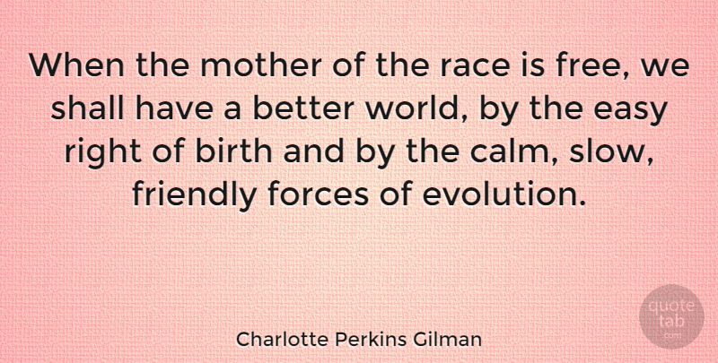 Charlotte Perkins Gilman Quote About Mother, Race, Friendly: When The Mother Of The...