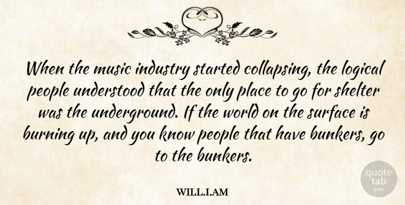 will.i.am Quote About Burning, Music, People, Shelter, Surface: When The Music Industry Started...