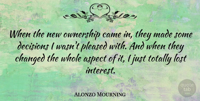 Alonzo Mourning Quote About Aspect, Came, Changed, Pleased, Totally: When The New Ownership Came...