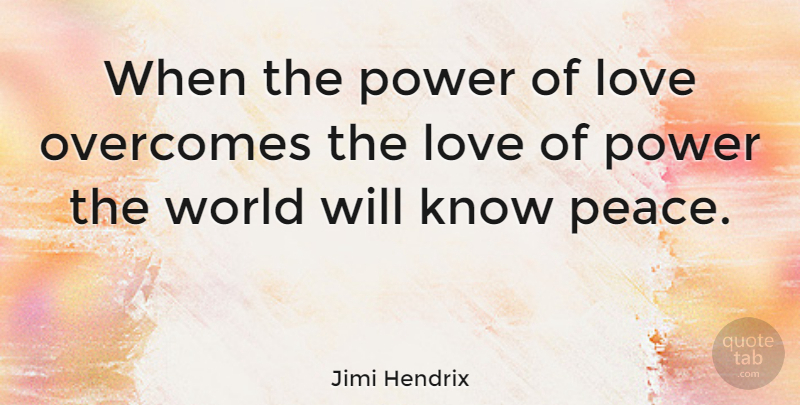 Jimi Hendrix Quote About Love, Inspirational, Life: When The Power Of Love...