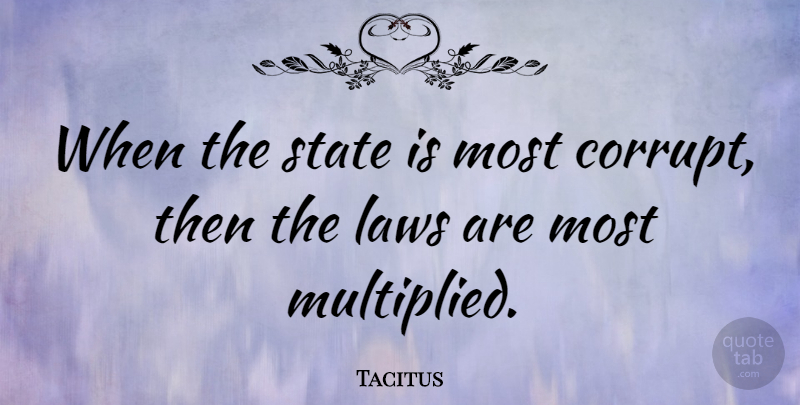 Tacitus Quote About undefined: When The State Is Most...
