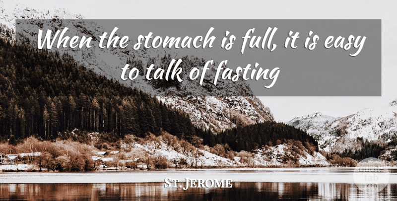 St. Jerome Quote About Food, Fasting, Dieting: When The Stomach Is Full...