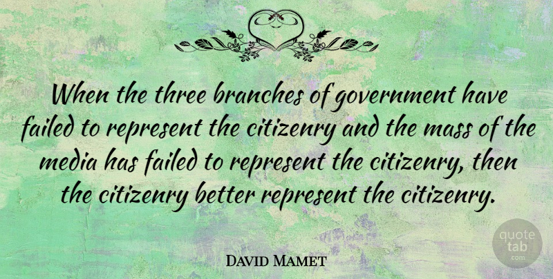 David Mamet Quote About Media, Government, Branches: When The Three Branches Of...