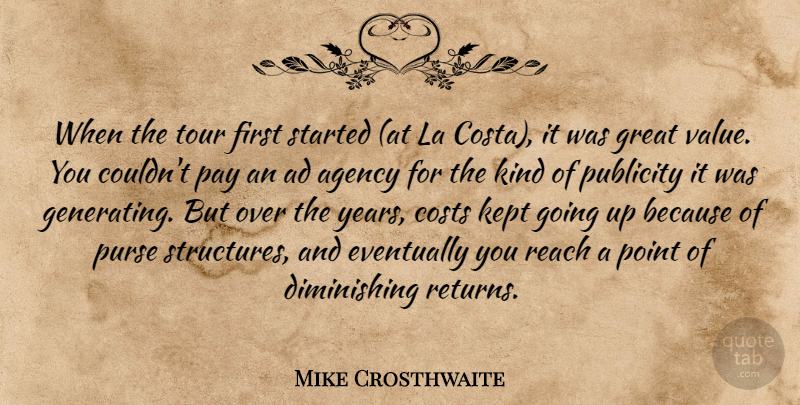 Mike Crosthwaite Quote About Ad, Agency, Costs, Eventually, Great: When The Tour First Started...
