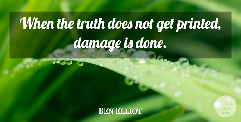 Ben Elliot Quote About Truth: When The Truth Does Not...