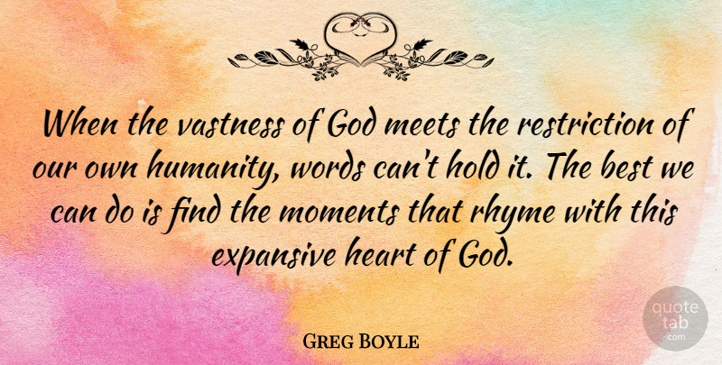 Greg Boyle Quote About Best, Expansive, God, Heart, Hold: When The Vastness Of God...