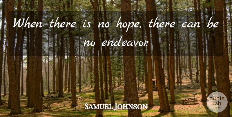 Samuel Johnson Quote About Hope, Endeavor, No Hope: When There Is No Hope...