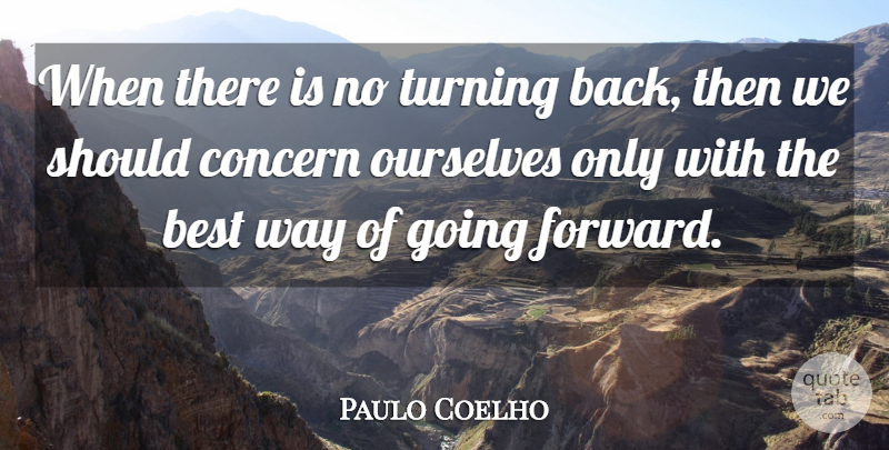 Paulo Coelho Quote About Life, Way, Should: When There Is No Turning...