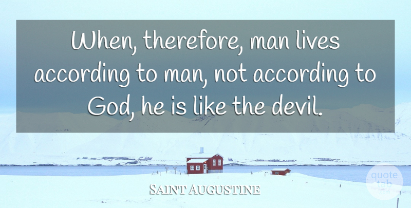 Saint Augustine Quote About Men, Scary, Devil: When Therefore Man Lives According...