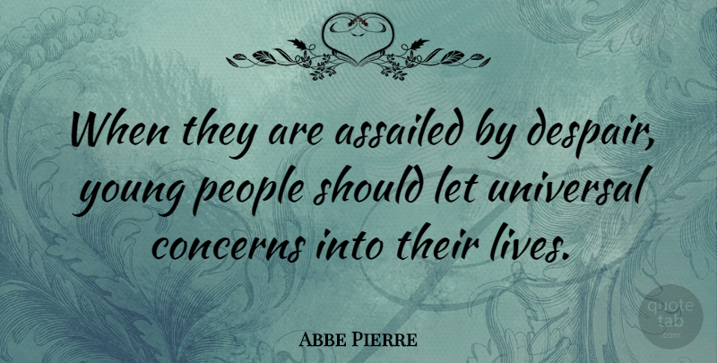 Abbe Pierre Quote About People, Despair, Should: When They Are Assailed By...