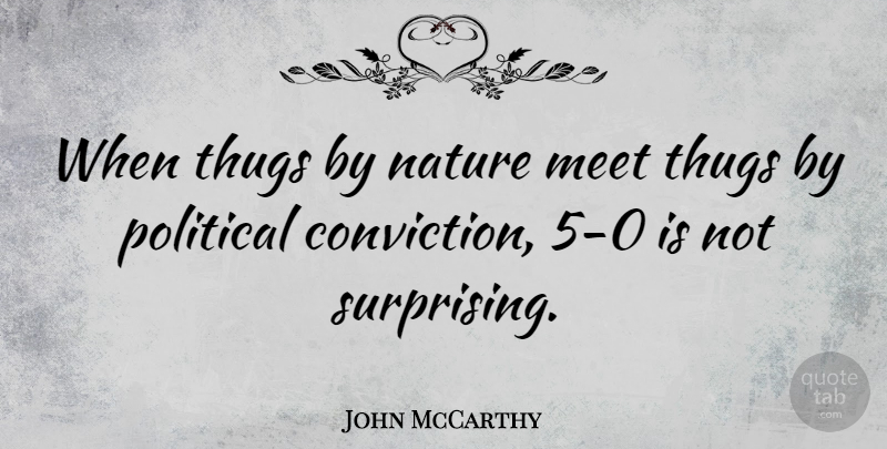 John McCarthy Quote About Nature, Thugs: When Thugs By Nature Meet...