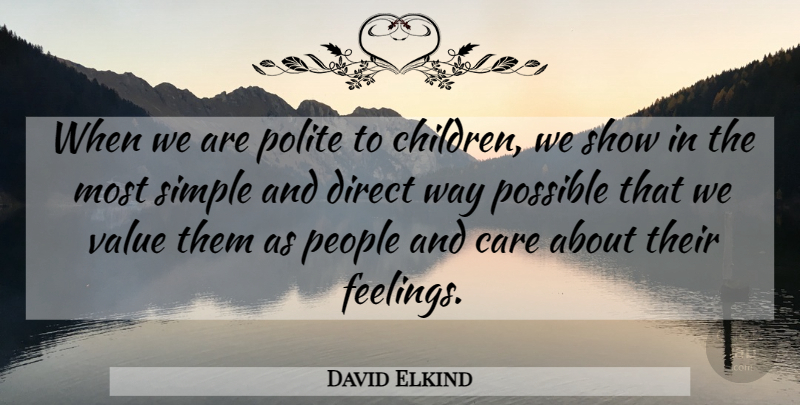 David Elkind Quote About Children, Simple, People: When We Are Polite To...