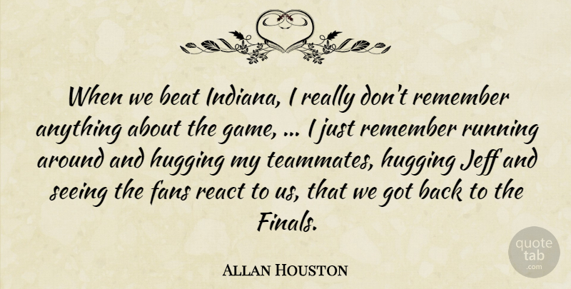 Allan Houston Quote About Beat, Fans, Hugging, Jeff, React: When We Beat Indiana I...
