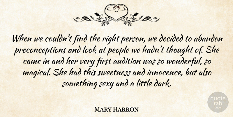 Mary Harron Quote About Abandon, Audition, Came, Decided, People: When We Couldnt Find The...