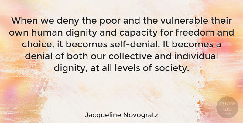 Jacqueline Novogratz Quote About Self, Choices, Denial: When We Deny The Poor...