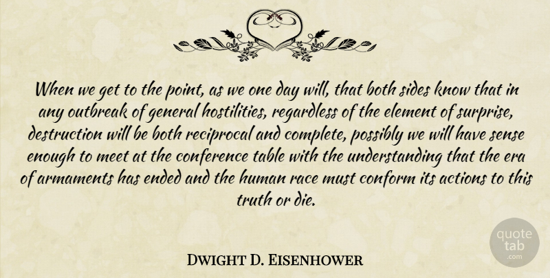 Dwight D. Eisenhower Quote About War, Race, Understanding: When We Get To The...