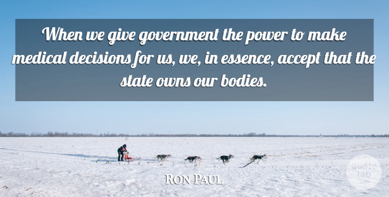 Ron Paul Quote About Essence, Government, Giving: When We Give Government The...