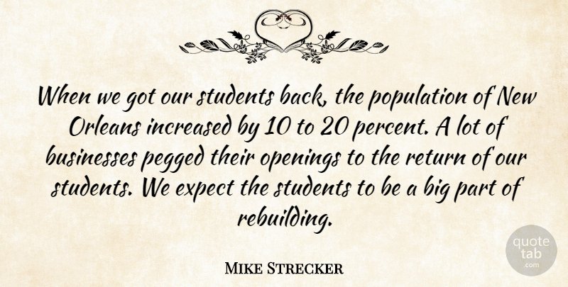 Mike Strecker Quote About Businesses, Expect, Increased, Openings, Orleans: When We Got Our Students...