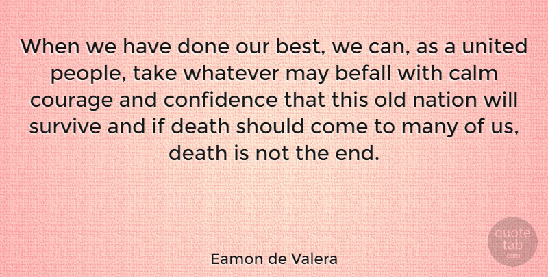Eamon de Valera Quote About Confidence, People, Done: When We Have Done Our...