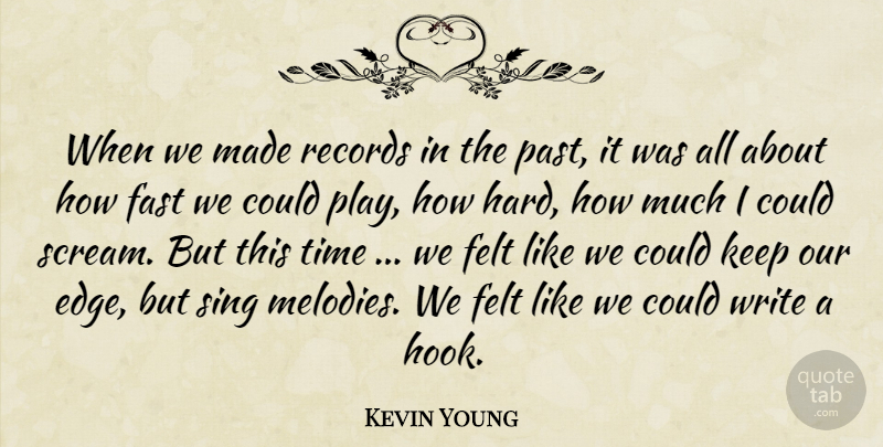 Kevin Young Quote About Fast, Felt, Past, Records, Sing: When We Made Records In...