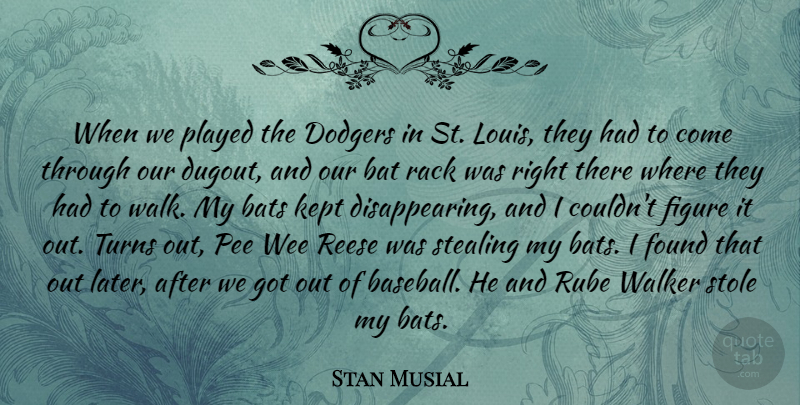Stan Musial Quote About Bat, Bats, Dodgers, Figure, Found: When We Played The Dodgers...